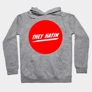 They Hatin Hoodie